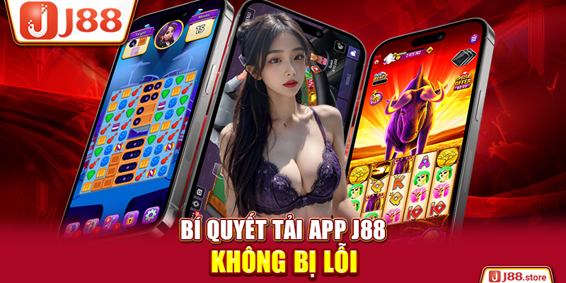 Bí quyết tải app J88 không bị lỗi