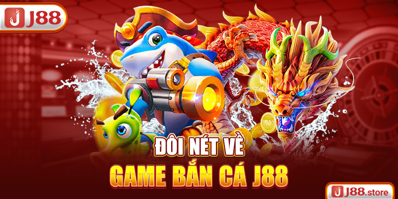 Đôi nét về game bắn cá J88