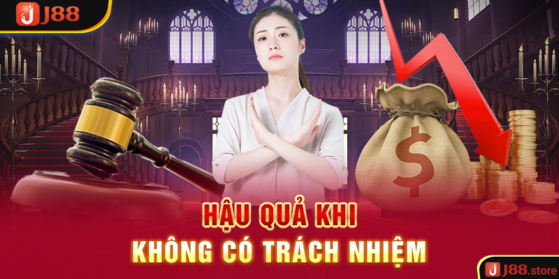 Hậu quả khi không có trách nhiệm