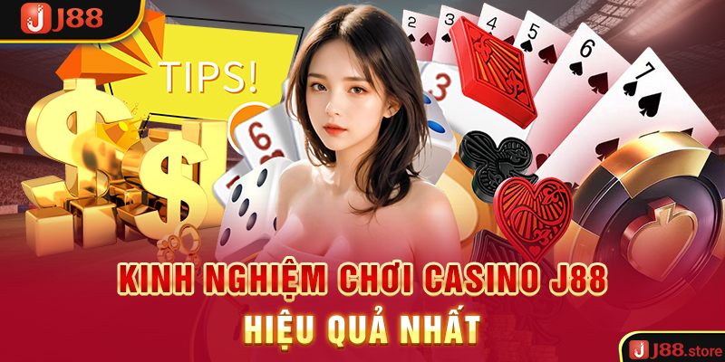 Kinh nghiệm chơi Casino J88 hiệu quả nhất