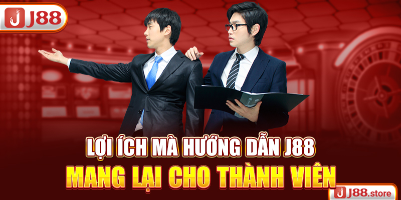 Lợi ích mà hướng dẫn J88 mang lại cho thành viên