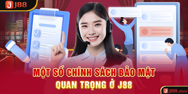 Một số chính sách bảo mật quan trọng ở J88