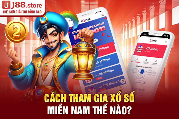 Cách tham gia xổ số miền Nam thế nào? Cách tham gia xổ số miền Nam thế nào?