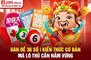Dàn Đề 36 Số | Kiến Thức Cơ Bản Mà Lô Thủ Cần Nắm Vững