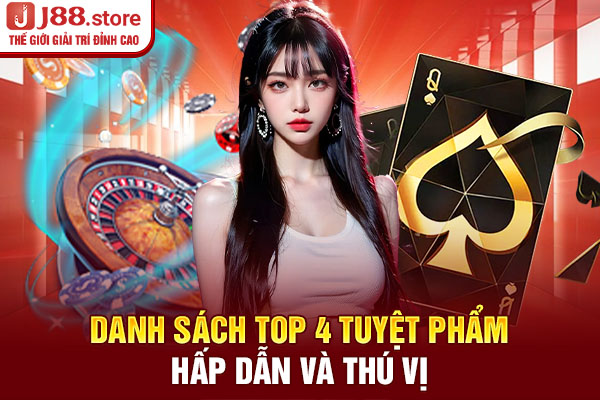 Danh sách top 4 tuyệt phẩm hấp dẫn và thú vị Danh sách top 4 tuyệt phẩm hấp dẫn và thú vị