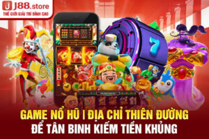 Game Nổ Hũ | Địa Chỉ Thiên Đường Để Tân Binh Kiếm Tiền Khủng