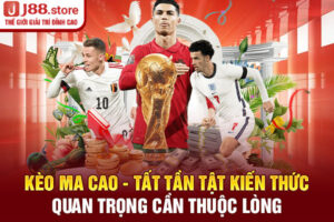 Kèo Ma Cao - Tất Tần Tật Kiến Thức Quan Trọng Cần Thuộc Lòng