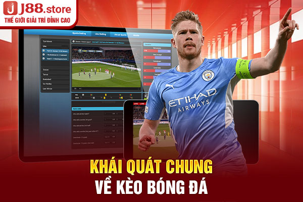 Khái quát chung về kèo bóng đá Khái quát chung về kèo bóng đá