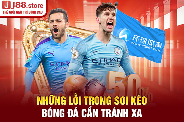 Những lỗi trong soi kèo bóng đá cần tránh xa Những lỗi trong soi kèo bóng đá cần tránh xa