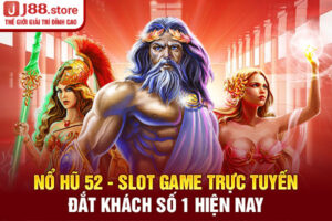 Nổ Hũ 52 - Slot Game Trực Tuyến Đắt Khách Số 1 Hiện Nay