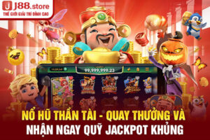 Nổ Hũ Thần Tài - Quay Thưởng Và Nhận Ngay Quỹ Jackpot Khủng