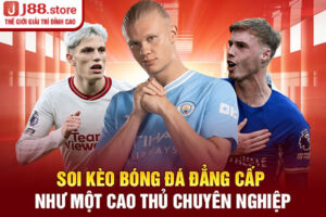 Soi Kèo Bóng Đá Đẳng Cấp Như Một Cao Thủ Chuyên Nghiệp