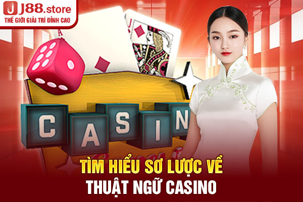 Tìm hiểu sơ lược về thuật ngữ casino Tìm hiểu sơ lược về thuật ngữ casino