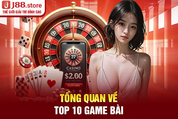 Tổng quan về top 10 game bài Tổng quan về top 10 game bài