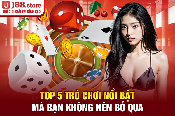 Top 5 trò chơi nổi bật mà bạn không nên bỏ qua Top 5 trò chơi nổi bật mà bạn không nên bỏ qua