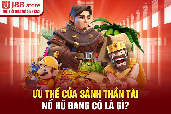 Ưu thế của sảnh Thần Tài nổ hũ đang có là gì? Ưu thế của sảnh Thần Tài nổ hũ đang có là gì?