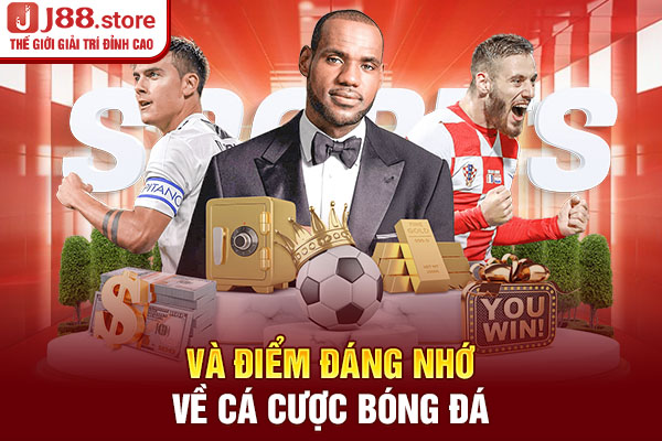 Vài điểm đáng nhớ về cá cược bóng đá Vài điểm đáng nhớ về cá cược bóng đá